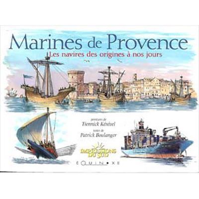 Marines de Provence - les navires des origines à nos jours Histoire des bateaux des côtes de Provence des origines à nos jours