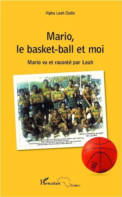Mario, le basket-ball et moi Mario vu et raconté par Leah