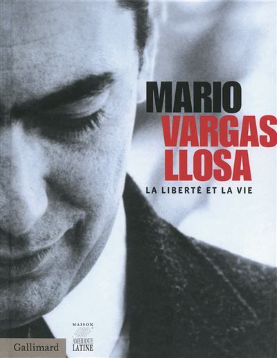 Mario Vargas Llosa La liberté et la vie