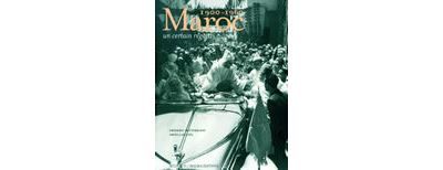 Maroc, 1900-1960 Un certain regard