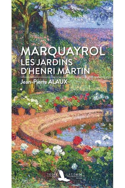 Marquayrol Les jardins d'Henri Martin