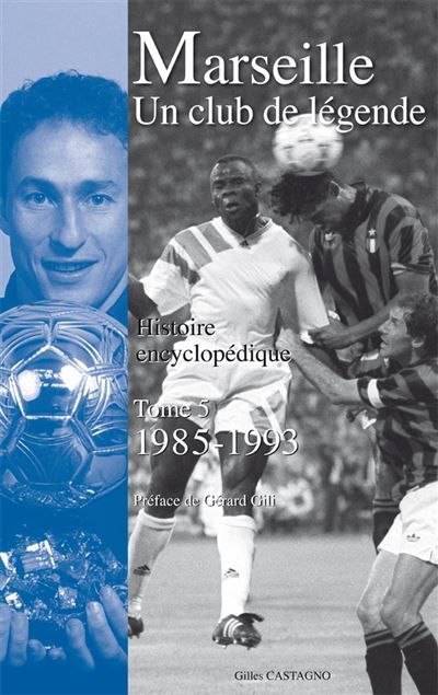 Marseille, Un club de légende Histoire encyclopédique 1984-1993
