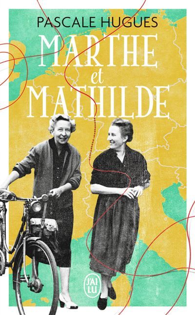 Marthe et Mathilde L'histoire vraie d'une incroyable amitié (1902-2001)
