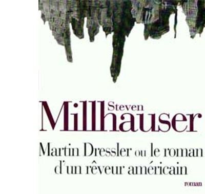 Martin Dressler ou le roman d'un rêveur américain  - The tale of an American Dreamer - Françoise Cartano