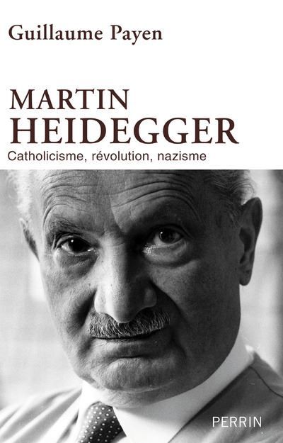 Martin Heidegger Catholicisme, révolution, nazisme