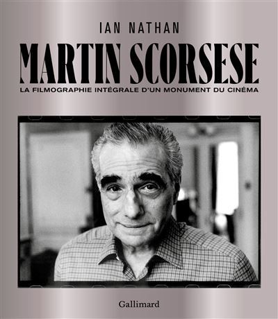 Martin Scorsese La filmographie intégrale d'un monument du cinéma