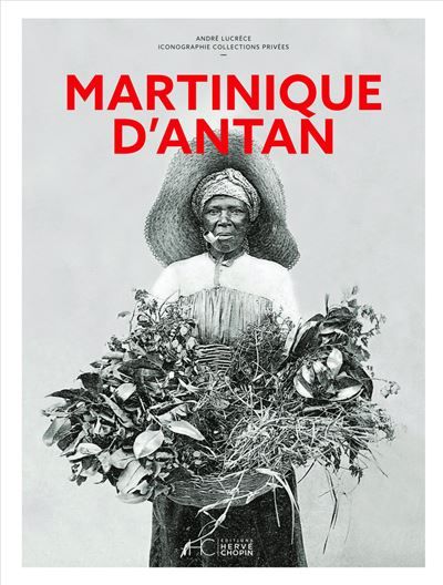 Martinique d'antan - Nouvelle édition La Martinique au début du siècle