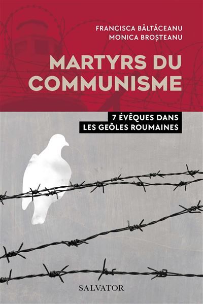 Martyrs du communisme 7 évêques dans les geôles roumaines