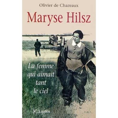 Maryse Hilsz La femme qui aimait tant le ciel