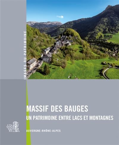 Massif des Bauges Un patrimoine entre lacs et montagnes