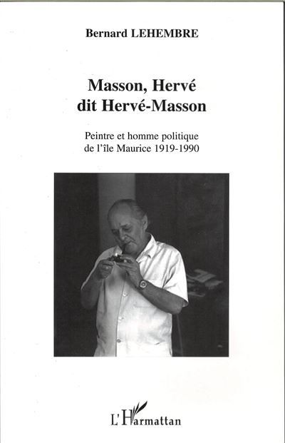 Masson, Hervé dit Hervé Masson Peintre et homme politique de l'île Maurice - 1919-1990