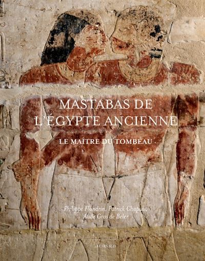 Mastabas de l'Egypte ancienne Le maître du tombeau