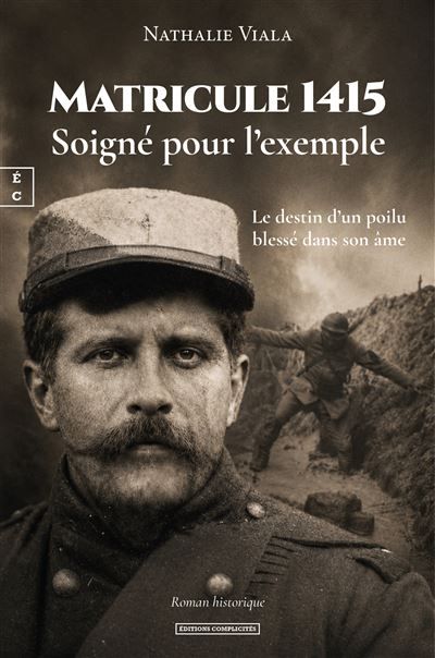 Matricule 1415, Soigné pour l'exemple Le destin d'un poilu blessé dans son âme
