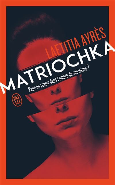 Matriochka Peut-on rester dans l'ombre de soi-même ?