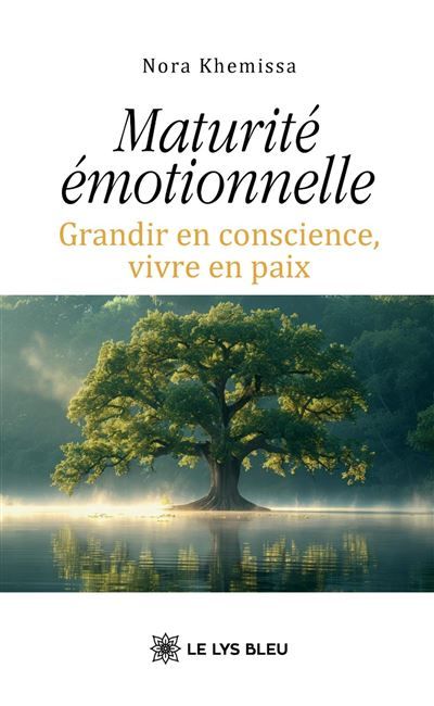 Maturité émotionnelle Grandir en conscience, vivre en paix