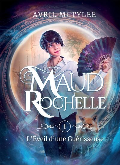 Maud rochelle tome 1 L'Eveil d'une Guérisseuse
