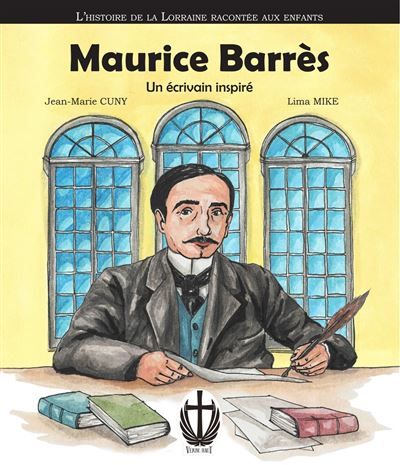 Maurice barres, un ecrivain inspire L'histoire de la lorraine racontee aux enfants