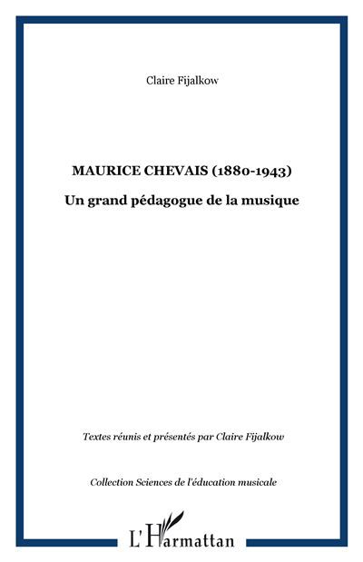 Maurice Chevais (1880-1943) Un grand pédagogue de la musique