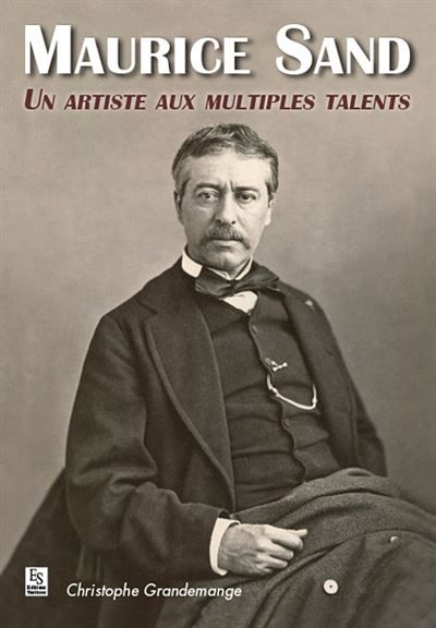 Maurice Sand - Un artiste aux multiples talents