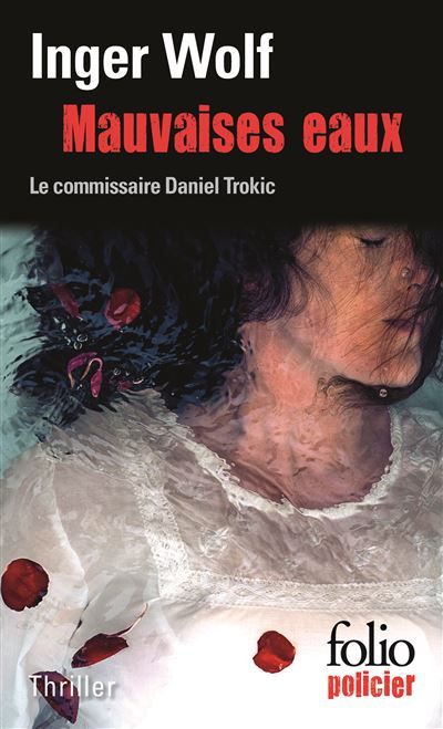 Mauvaises eaux Une enquête du commissaire Daniel Trokic