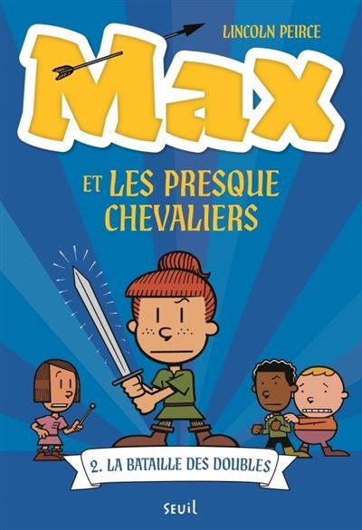 Max et les Presque Chevaliers, tome 2 La Bataille des doubles