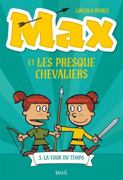Max et les Presque Chevaliers, tome 3 La Tour du temps