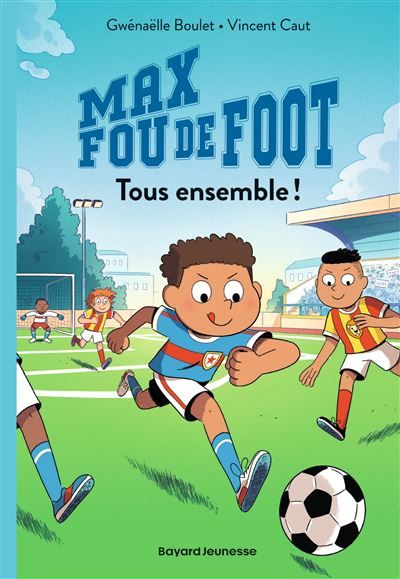 Max fou de foot, Tome 02 Tous ensemble !