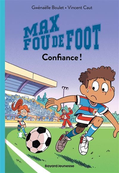 Max fou de foot, Tome 04 Confiance !
