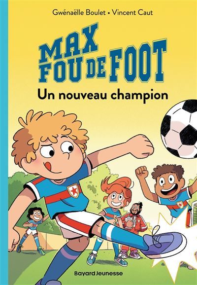 Max fou de foot, Tome 05 Un nouveau champion - Vincent Caut