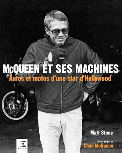 McQueen et ses machines - autos et motos d'une star d'Hollywood Autos et motos d'une star d'Hollywood