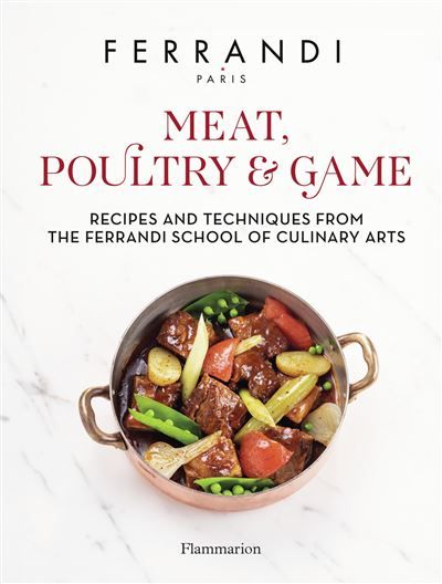 Meat, Poultry & Game Recipes and Techniques from the Ferrandi School of Culinary Arts