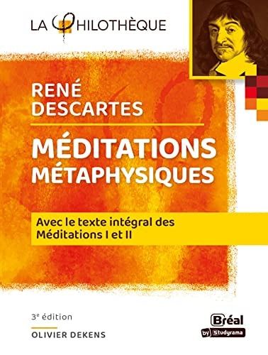 Méditations métaphysiques, René Descartes Avec le texte intégral des Méditations I et II