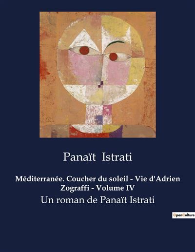 Méditerranée. Coucher du soleil - Vie d'Adrien Zograffi - Volume IV Un roman de Panaït Istrati