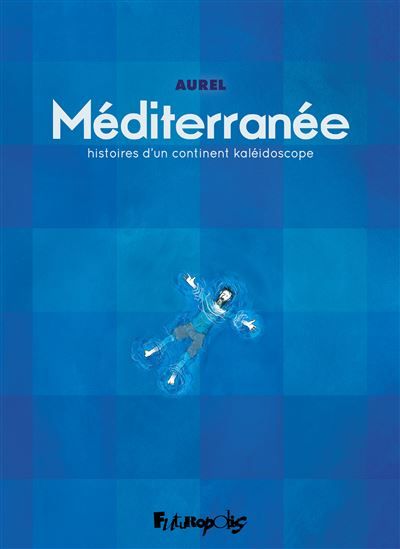 Méditerranée Histoires d'un continent kaléidoscope