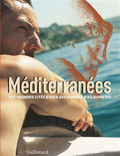 Méditerranées Des grandes cités d'hier aux hommes d'aujourd'hui