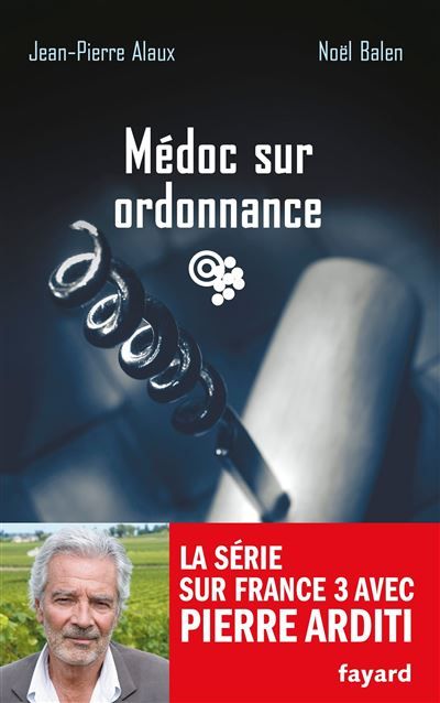 Médoc sur ordonnance Le sang de la vigne, tome 20