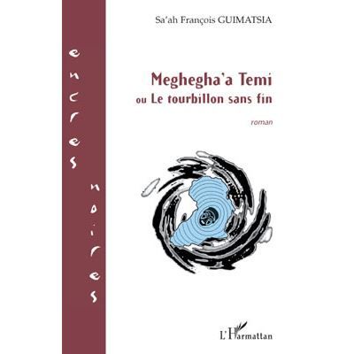 Meghegha'a Temi Ou Le tourbillon sans fin