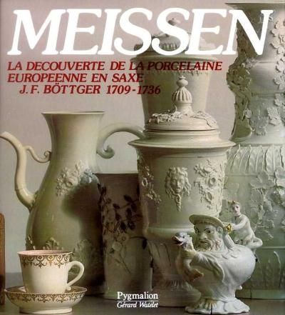 Meissen, la découverte de la porcelaine européenne de Saxe J. F. Böttger, 1709-1736