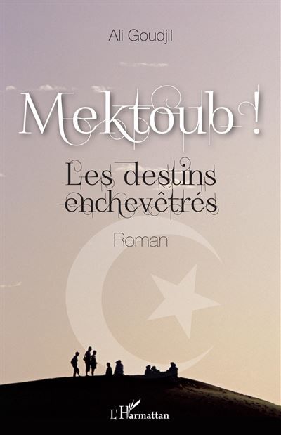 Mektoub ! Les destins enchevêtrés - Roman