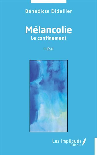 Mélancolie Le confinement - Poésie