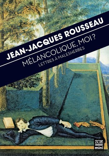 Couverture de Mélancolique, moi ? Lettres à Malesherbes par Jean-Jacques Rousseau