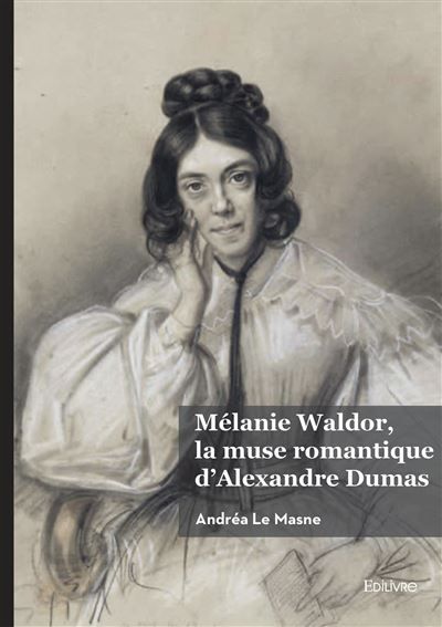 Mélanie Waldor, la muse romantique d'Alexandre Dumas