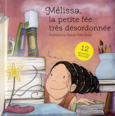 Mélissa, la petite fée très désordonnée 12 activités incluses.