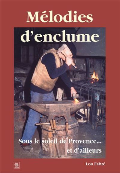 Mélodies d'enclume Sous le soleil de Provence et d'ailleurs
