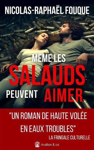 Même les salauds peuvent aimer "Un roman de haute volée en eaux troubles." La Fringale Culturelle