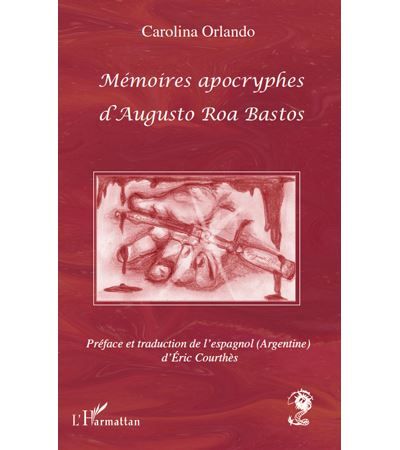 Mémoires apocryphes d'Augusto Roa Bastos