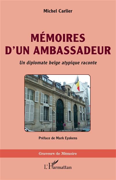 Mémoires d'un ambassadeur Un diplomate belge atypique raconte - Mark Eyskens
