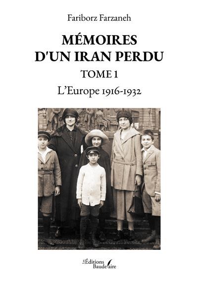 Mémoires d'un Iran perdu - Tome 1 L'Europe 1916-1932