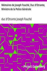 Mémoires de Joseph Fouché, Duc d'Otrante, Ministre de la Police Générale: Tome I