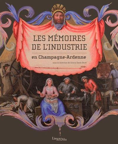 Memoires de l'Industrie en Champagne Ardenne En Champagne-Ardenne
